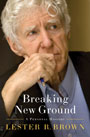 Breaking New Ground by Lester Brown